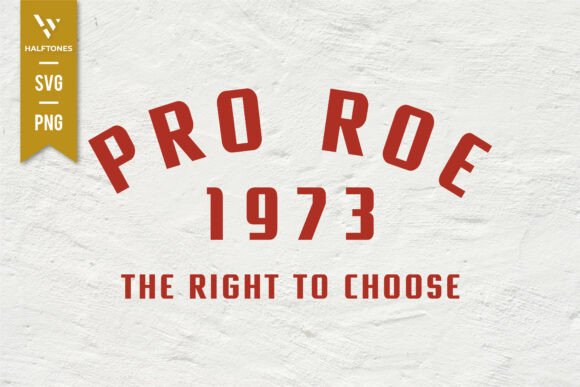 Download Pro Roe 1973 the Right to Choose SVG - Premium Resources